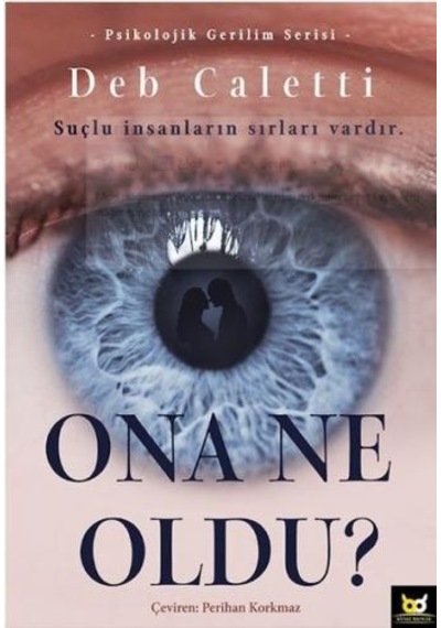 Ona Ne Oldu?-Psikolojik Gerilim Serisi - Deb Caletti - Beyaz Baykuş