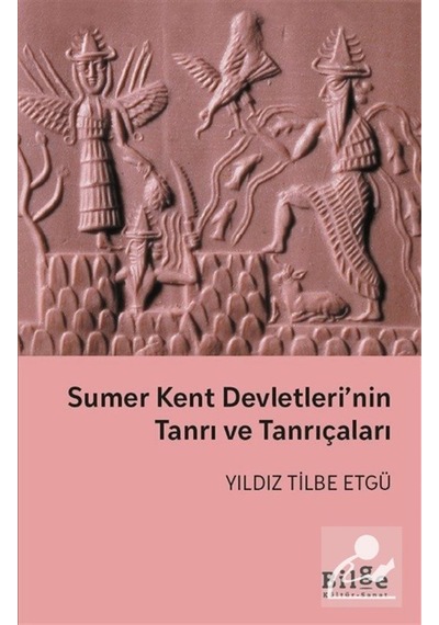 Sumer Kent Devletleri'nin Tanrı Ve Tanrıçaları / Yıldız Tilbe ...
