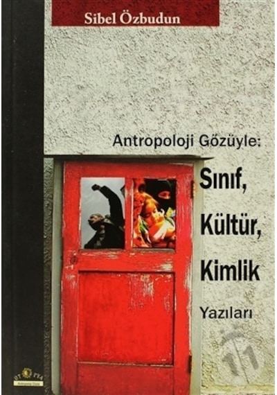 Antropoloji Gözüyle - Sınıf Kültür Kimlik Yazıları - Sibel Özbudun - Ütopya Yayınevi