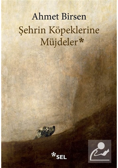 Şehrin Köpeklerine Müjdeler / Ahmet Birsen