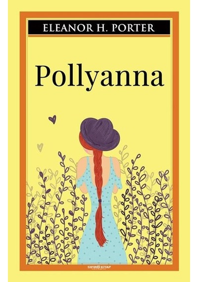Pollyanna - Eleanor H. Porter - Sıfır 6 Kitap Yayınevi
