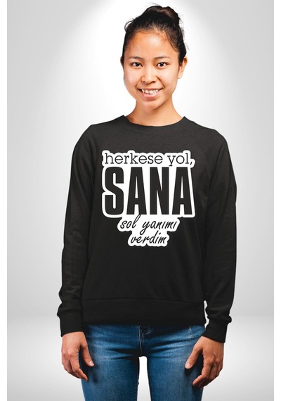 Herkese Yol Sana Sol Yanımı Verdim Yazılı Unisex Siyah Sweatshirt Siyah