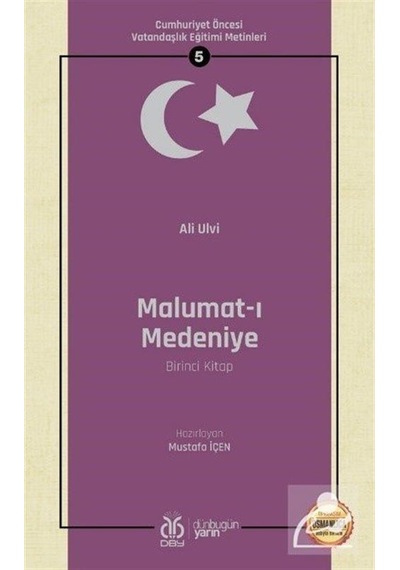 Malumat-ı Medeniye Birinci Kitap - Cumhuriyet Öncesi Vatandaşlık Eğitimi Metinleri - 5 - Ali Ulvi - DBY Yayınları