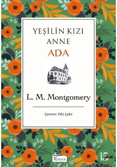 Yeşilin Kızı Anne Ada - Bez Ciltli - Lucy Maud Montgomery - Koridor Yayıncılık