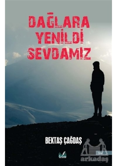 Dağlara Yenildi Sevdamız-Bektaş Çağdaş