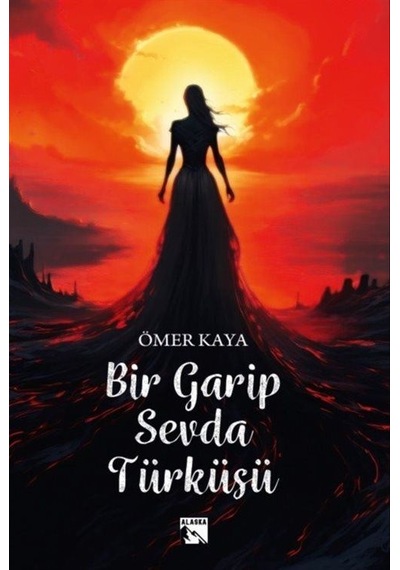 Bir Garip Sevda Türküsü - Ömer Kaya - Alaska Yayınları
