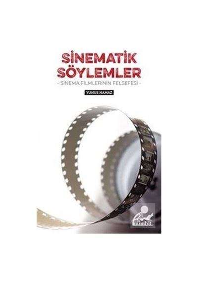 Sinematik Söylemler - Sinema Filmlerinin Felsefesi - Yunus Namaz - Mümbit Yayınları