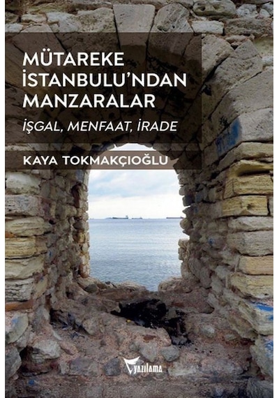 Mütareke İstanbulu'ndan Manzaralar / Kaya Tokmakçıoğlu