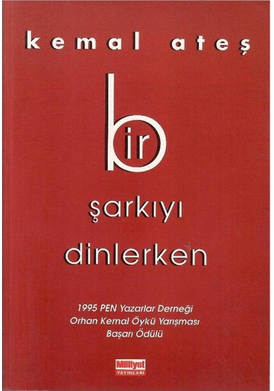 Bir Şarkıyı Dinlerken - 1995 Pen Yazarlar Derneği Orhan Kemal Öykü Yarışması Başarı Ödülü