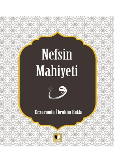 Nefsin Mahiyeti - Erzurumlu İbrahim Hakkı - Ehil