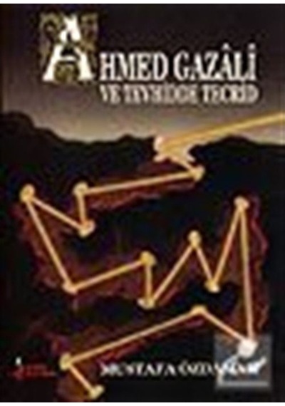 Ahmed Gazali ve Tevhidde Tecrid - İmam Gazali -  Mustafa Özdamar - Kırk Kandil Yayınları