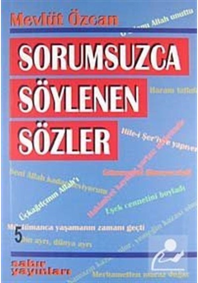 Sorumsuzca Söylenen Sözler 5 - Mevlüt Özcan