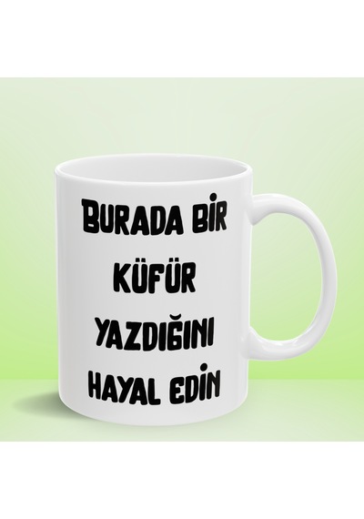 Burada Bir Küfür Yazdığını Hayal Edin Esprili Kupa Bardak - Komik Hediyelik Porselen Kupa Çok Renkli