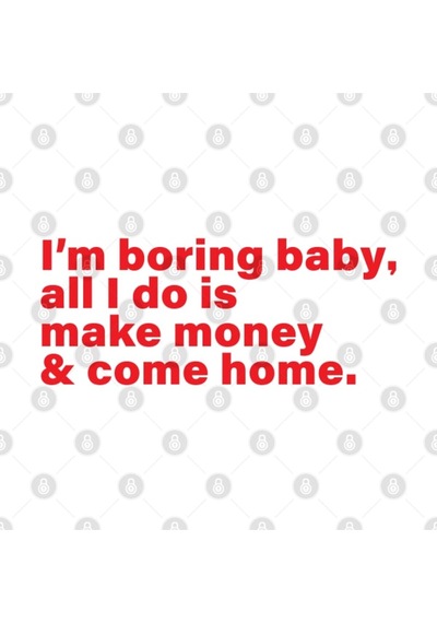 I'm Boring Baby All I Do Is Make Money And Come Home Kupa Bardak Çok Renkli