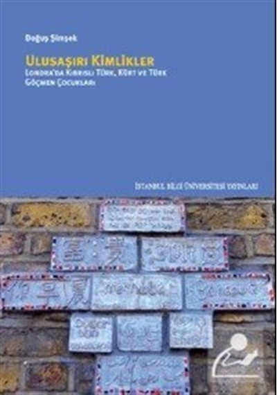 Ulusaşırı Kimlikler - Londra'da Kıbrıslı Türk Kürt Ve Türk Göçmen Çocukları - Doğuş Şimşek - İstanbul Bilgi Üniv.Yayınları