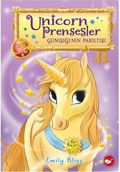 Unicorn Prensesler 1 - Günışığı'nın Parıltısı - Emily Bliss - Beyaz Balina Yayınları