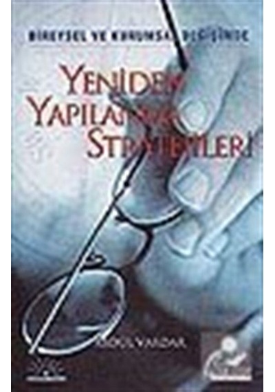 Yeniden Yapılanma Stratejileri Bireysel ve Kurumsal Değişimde