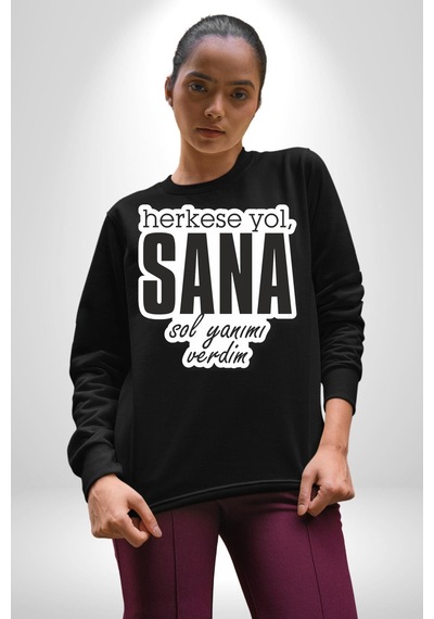 Herkese Yol Sana Sol Yanımı Verdim Yazılı Unisex Siyah Sweatshirt Siyah