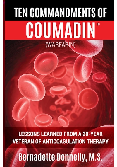 Ten Commandments Of Coumadin : Warfarın Lessons Learned From A 20-year Veteran Of Anticoagulation Therapy