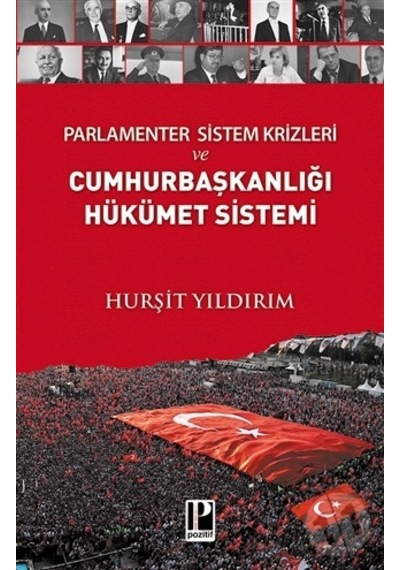 Parlamenter Sistem Krizleri ve Cumhurbaşkanlığı Hükümet Sistemi - Hurşit Yıldırım - Pozitif Yayıncılık