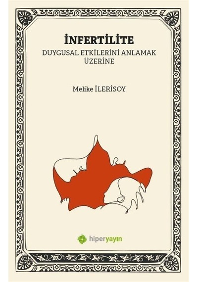 İnfertilite - Duygusal Etkilerini  Anlamak Üzerine - Melike İlerisoy - Hiperlink