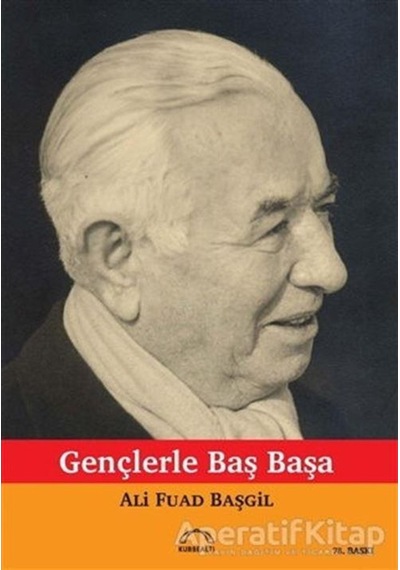 Gençlerle Başbaşa - Ali Fuad Başgil - Kubbealtı Neşriyatı Yayıncı