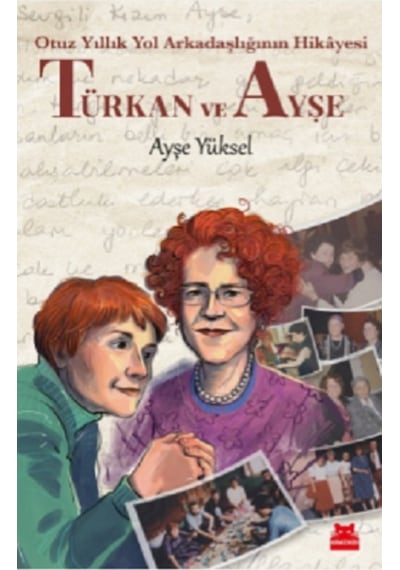 Türkan ve Ayşe - Otuz Yıllık Yol Arkadaşlığının Hikayesi - Ayşe Yüksel - Kırmızı Kedi