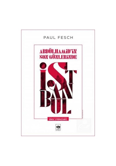 Abdülhamid'In Son Günlerinde Istanbul / Paul Fesch 9786254080142