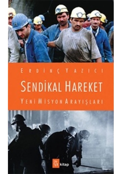 Sendikal Hareket Yeni Misyon Arayışları - Erdinç Yazıcı - A Kitap