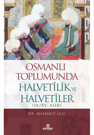 Osmanlı Toplumunda Halvetilik Ve Halvetiler Ix/xv. Asır / Dr...