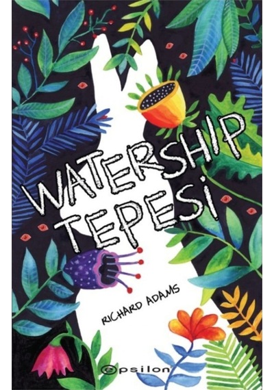 Watership Tepesi - Richard Adams - Epsilon Yayınevi