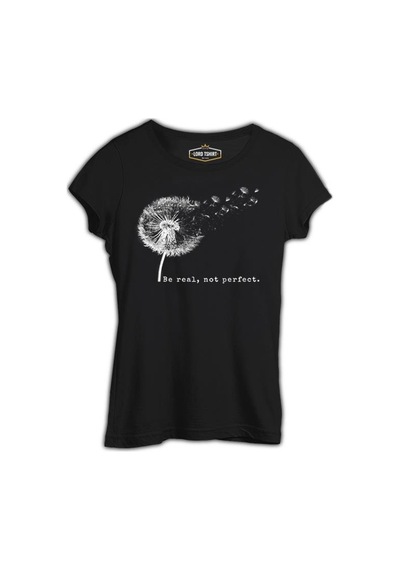 Be Real Not Perfect Dandellion Siyah Kadın Tshirt 001