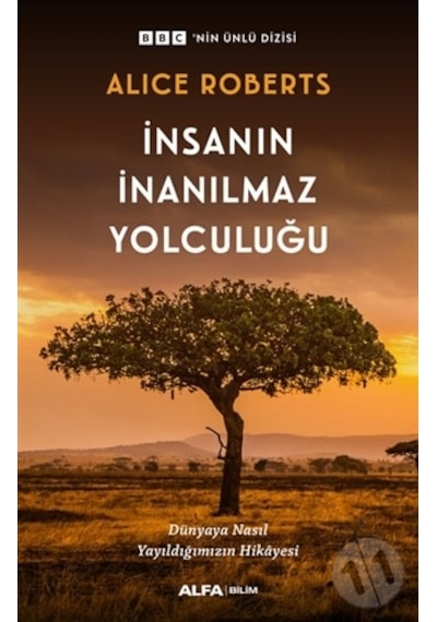 İnsanın İnanılmaz Yolculuğu  - Alice Roberts  - Alfa Yayıncılık