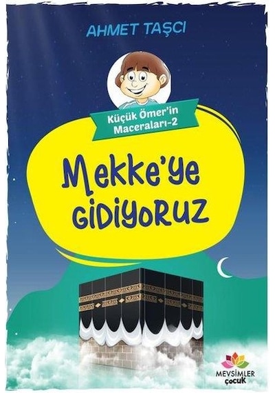 Mekke'ye Gidiyoruz  - Küçük Ömer'in Maceraları 2  - Ahmet Taşçı  - Mevsimler Çocuk