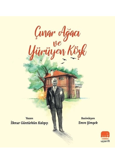Çınar Ağacı ve Yürüyen Köşk - İlknur Güntürkün Kalıpçı - Uçan Fil