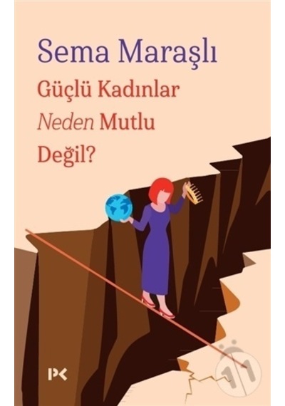 Güçlü Kadınlar Neden Mutlu  Değil?
