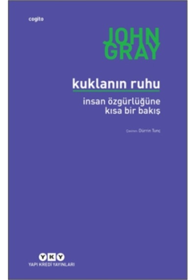 Kuklanın Ruhu - İnsan Özgürlüğüne Bir Bakış - John Gray - Yapı Kredi Yayınları