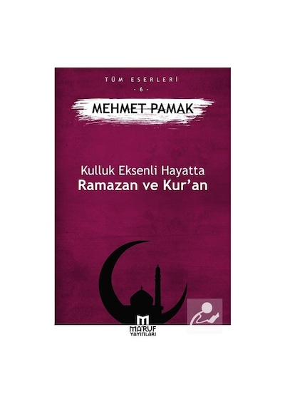 Kulluk Eksenli Hayatta Ramazan Ve Kur'An / Mehmet Pamak