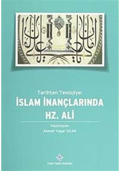 Tarihten Teolojiye: İslam İnançlarında Hz.Ali