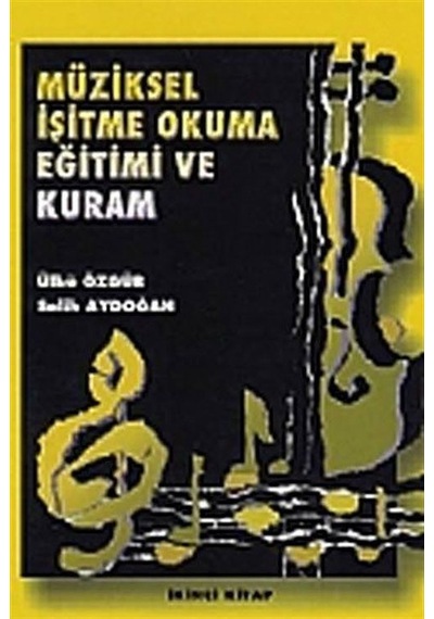 Müziksel İşitme Okuma Eğitimi ve Kuram - 2 - Ülkü Özgür -  Salih Aydoğan - Gazi Kitabevi