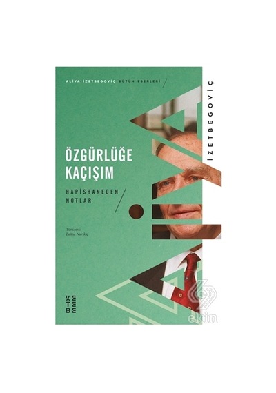 Özgürlüğe Kaçışım Hapishaneden Notlar/Aliya İzzetbegoviç
