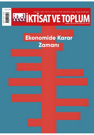 İktisat Ve Toplum Dergisi 152. Sayı: Ekonomide Karar Zamanı