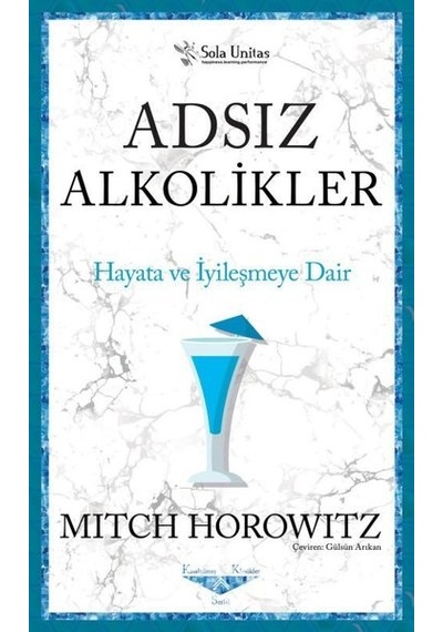 Adsız Alkolikler - Hayata ve İyileşmeye Dair - Mitch Horowitz - Sola Unitas