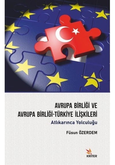 Avrupa Birliği ve Avrupa Birliği - Türkiye İlişkileri - Füsun Özerdem - Kriter