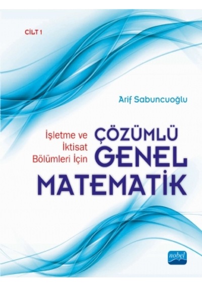 Çözümlü Genel Matematik-Cilt 1 - Arif Sabuncuoğlu - Nobel Akademik Yayıncılık