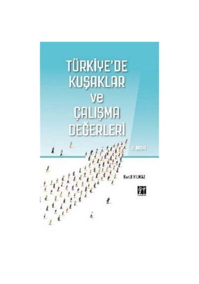Türkiye'de Kuşaklar ve Çalışma Değerleri - Betül Yılmaz - Gazi Kitabevi