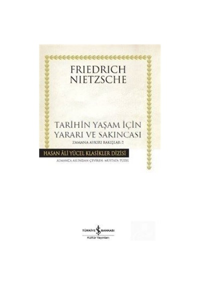 Tarihin Yaşam Için Yararı Ve Sakıncası Zamana Aykırı Bakışlar ... 9786053325819