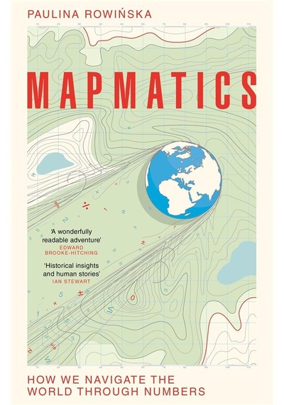 Mapmatics How We Navigate The World Through Numbers