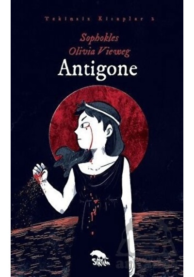 Antigone - Tekinsiz Kitaplar 2 - Sophokles - Sırtlan Kitap
