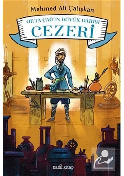 Orta Çağ'ın Büyük Dahisi Cezeri - Mehmed Ali Çalışkan - Babil Kitap
